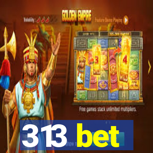 313 bet